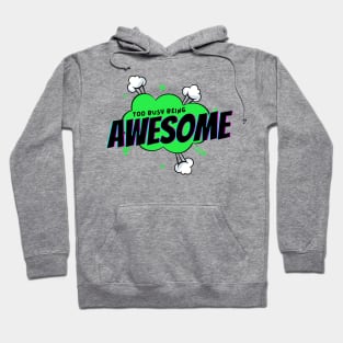 Too Busy Being Awesome Hoodie